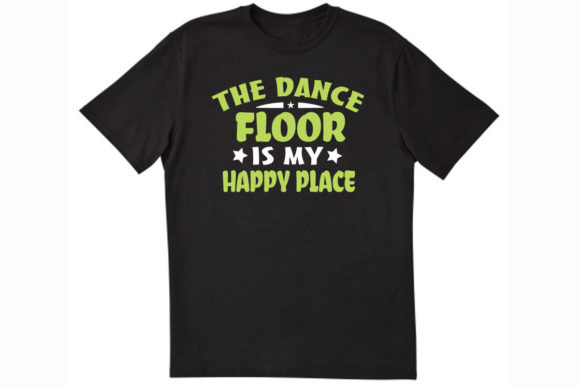 Download The Dance Floor is My Happy T Shirt - Dance floor Collection